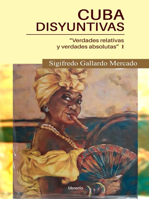 Title details for Cuba Disyuntivas by Sigifredo Gallardo Mercado - Available